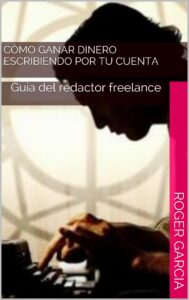 1460635359_Portada_ebook_Guia_Redactor_Freelance_Como_Ganar_Dinero_Escribiendo